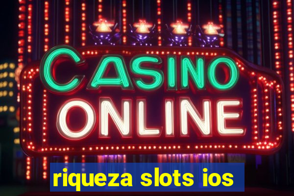 riqueza slots ios